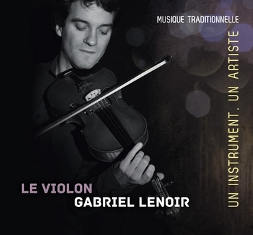 UN INSTRUMENT, UN ARTISTE - LE VIOLONVoilà un album très personnel, composé de manière intuitive. Gabriel Lenoir signe ici un bel autoportrait musical.2012